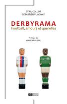 Couverture du livre « Derbyrama : football, amours et querelles » de Sebastien Vuagnat et Cyril Collot aux éditions Editions Du Volcan