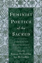 Couverture du livre « Feminist Poetics of the Sacred: Creative Suspicions » de Frances Devlin-Glass aux éditions Oxford University Press Usa