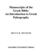 Couverture du livre « Manuscripts of the Greek Bible: An Introduction to Palaeography » de Metzger Bruce M aux éditions Oxford University Press Usa