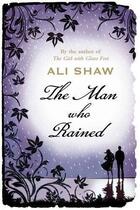 Couverture du livre « The man who rained » de Ali Shaw aux éditions Atlantic Books