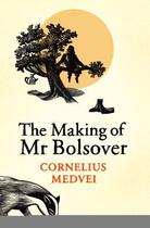 Couverture du livre « The Making Of Mr Bolsover » de Medvei Cornelius aux éditions Random House Digital