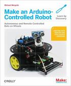 Couverture du livre « Make an Arduino-Controlled Robot » de Michael Margolis aux éditions O'reilly Media