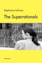 Couverture du livre « Stephanie lacava the superrationals » de Lacava Stephanie aux éditions Semiotexte