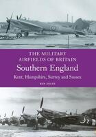 Couverture du livre « Military Airfields of Britain: Southern England » de Delve Ken aux éditions Crowood Press Digital