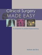 Couverture du livre « Clinical Surgery Made Easy » de Mohan De Silva aux éditions Tfm Publishing Ltd