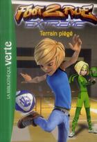 Couverture du livre « Foot 2 rue - extrême Tome 2 : terrain piège » de Michel Leydier aux éditions Hachette Jeunesse