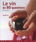 Couverture du livre « Le vin en 80 questions » de Pierre Casamayor aux éditions Hachette Pratique