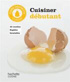 Couverture du livre « Cuisiner débutant » de  aux éditions Hachette Pratique