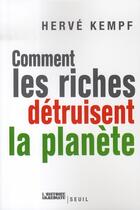 Couverture du livre « Comment les riches détruisent la planète » de Herve Kempf aux éditions Seuil