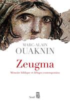 Couverture du livre « Zeugma ; mémoire biblique et déluges contemporains » de Marc-Alain Ouaknin aux éditions Seuil