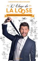 Couverture du livre « L'éloge de la loose ; les moments de solitude ça arrive aussi aux autres ! » de Christophe Beaugrand aux éditions Larousse