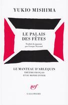 Couverture du livre « Le palais des fetes - drame en quatre actes » de Yukio Mishima aux éditions Gallimard