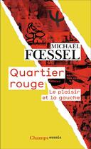 Couverture du livre « Quartier rouge : le plaisir et la gauche » de Michael Foessel aux éditions Flammarion