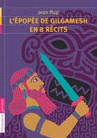 Couverture du livre « L'epopee de gilgamesh en 8 recits » de Muzi/Sochard aux éditions Flammarion Jeunesse