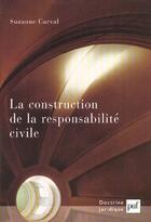 Couverture du livre « La construction de la responsabilité civile » de Suzanne Carval aux éditions Puf