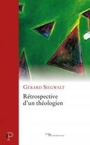 Couverture du livre « Rétrospective d'un théologien » de Gerard Siegwalt aux éditions Cerf
