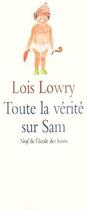 Couverture du livre « Toute la vérité sur Sam » de Lois Lowry aux éditions Ecole Des Loisirs