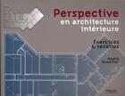 Couverture du livre « Perspective en architecture intérieure ; exercices et recettes » de Andre Ducellier aux éditions Eyrolles