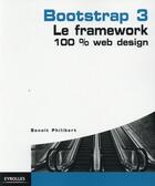 Couverture du livre « Bootstrap 3 ; le framework 100 % web design » de Benoit Philibert aux éditions Eyrolles