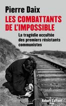 Couverture du livre « Les combattants de l'impossible » de Pierre Daix aux éditions Robert Laffont