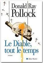 Couverture du livre « Le Diable, tout le temps » de Donald Ray Pollock aux éditions Albin Michel