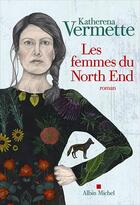 Couverture du livre « Les femmes du North End » de Katherena Vermette aux éditions Albin Michel