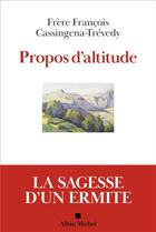 Couverture du livre « Propos d'altitude » de Francois Cassingena-Trevedy aux éditions Albin Michel