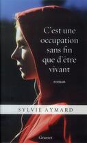 Couverture du livre « C'est une occupation sans fin que d'être vivant » de Sylvie Aymard aux éditions Grasset