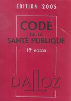 Couverture du livre « Code de la sante publique (19e édition) » de  aux éditions Dalloz