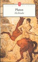 Couverture du livre « Alcibiade » de Platon aux éditions Le Livre De Poche