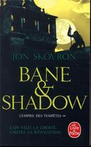 Couverture du livre « L'empire des tempêtes Tome 2 : Bane & Shadow » de Jon Skovron aux éditions Le Livre De Poche