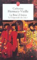 Couverture du livre « La rose d'anjou (le crepuscule des rois, tome 1) » de Hermary-Vieille C. aux éditions Le Livre De Poche