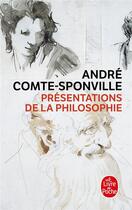 Couverture du livre « Présentations de la philosophie » de Andre Comte-Sponville aux éditions Le Livre De Poche