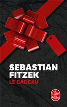 Couverture du livre « Le cadeau » de Sebastian Fitzek aux éditions Le Livre De Poche