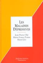 Couverture du livre « Les maladies depressives » de Jean-Pierre Olie aux éditions Lavoisier Medecine Sciences