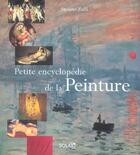 Couverture du livre « Petite Encyclopedie De La Peinture » de Stefano Zuffi aux éditions Solar