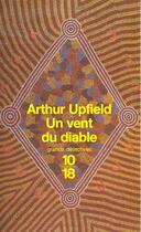 Couverture du livre « Un vent du diable » de Arthur Upfield aux éditions 10/18