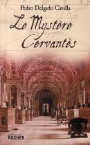 Couverture du livre « Le mystère cervantès » de Pedro Delgado Cavilla aux éditions Rocher