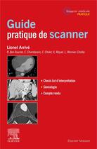 Couverture du livre « Guide pratique de scanner » de Lionel Arrive et Collectif aux éditions Elsevier-masson