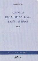 Couverture du livre « Au-delà des mers salées... ; un désir de liberté » de Fateh Emam aux éditions L'harmattan