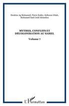 Couverture du livre « Mythes, conflits et décolonisation au Sahel » de  aux éditions L'harmattan