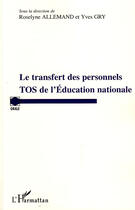 Couverture du livre « Le transfert des personnels TOS de l'éducation nationale » de Roselyne Allemand et Yves Gry aux éditions Editions L'harmattan