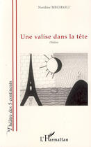 Couverture du livre « Une valise dans la tête » de Nordine Meghasli aux éditions Editions L'harmattan