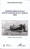 Couverture du livre « Enquête médico-légale sur le naufrage du H.L.Hunley (1864) » de Rozenn Henaff-Madec aux éditions Editions L'harmattan