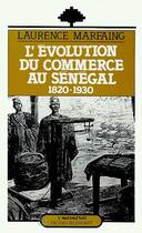 Couverture du livre « L'évolution du commerce au Sénégal 1820-1930 » de Laurence Marfaing aux éditions Editions L'harmattan