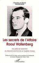 Couverture du livre « Les secrets de l'affaire raoul wallenberg » de Claudine Pierrejean et Raoul Pierrejean aux éditions Editions L'harmattan