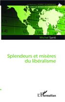 Couverture du livre « Splendeurs et misères du libéralisme » de Michel Santi aux éditions L'harmattan