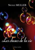 Couverture du livre « Les choses de la vie » de Nicole Muller aux éditions Amalthee