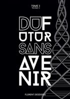 Couverture du livre « Du futur sans avenir t.1 : volume 1.1 » de Florent Desiderio aux éditions Books On Demand