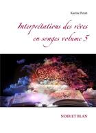 Couverture du livre « Interprétations des rêves en songes t.5 » de Karine Poyet aux éditions Books On Demand